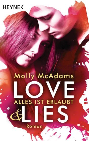 Love& Lies Alles ist erlaubt - Roman