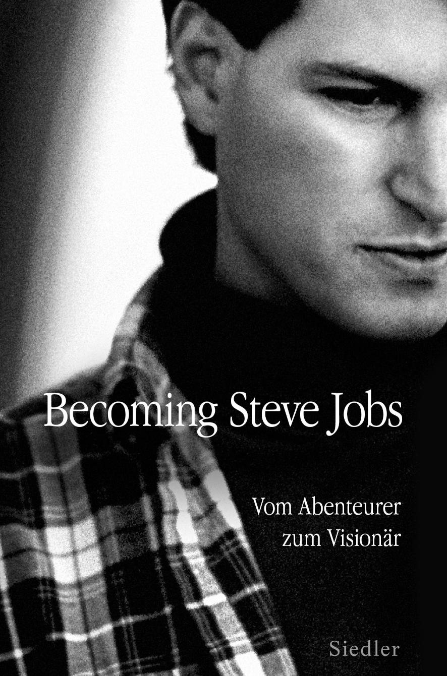 Becoming Steve Jobs Vom Abenteurer zum Visionär
