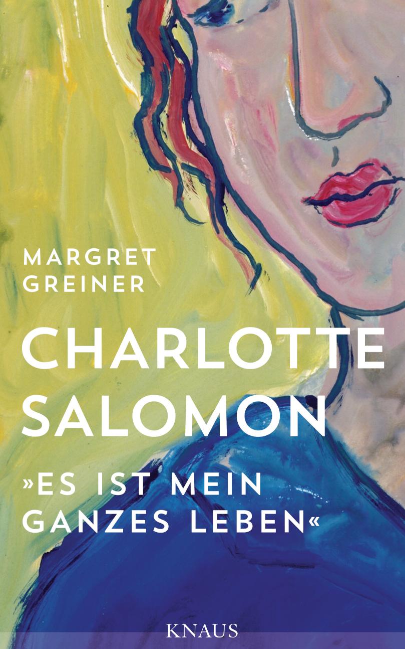 Charlotte Salomon 'Es ist mein ganzes Leben'