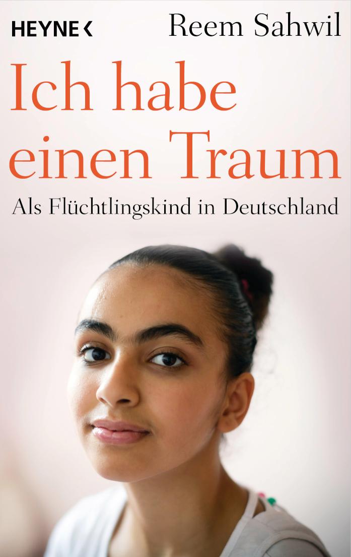 Ich habe einen Traum Als Flüchtlingskind in Deutschland