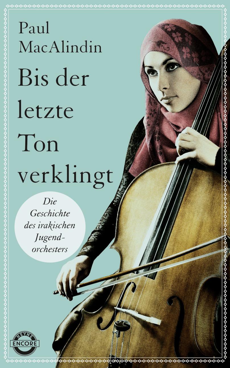 Bis der letzte Ton verklingt Die Geschichte des irakischen Jugendorchesters