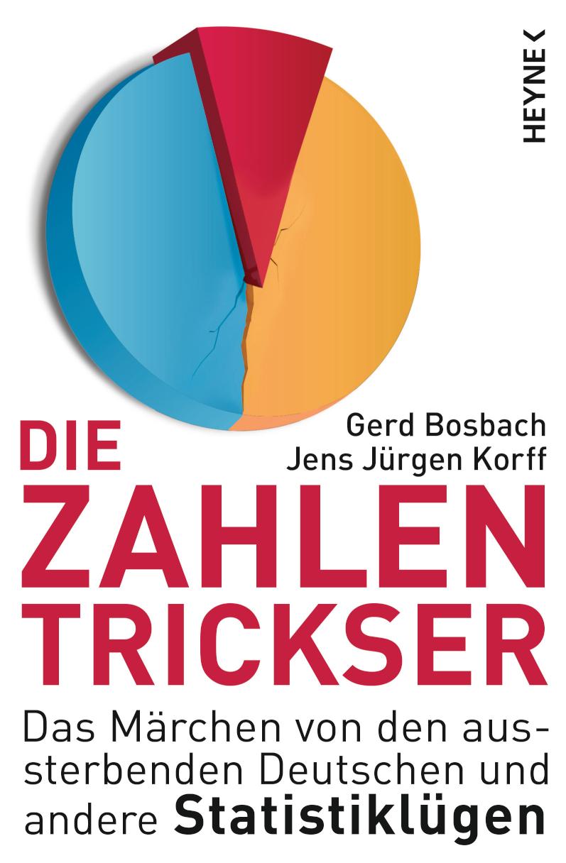Die Zahlentrickser Das Märchen von den aussterbenden Deutschen und andere Statistiklügen