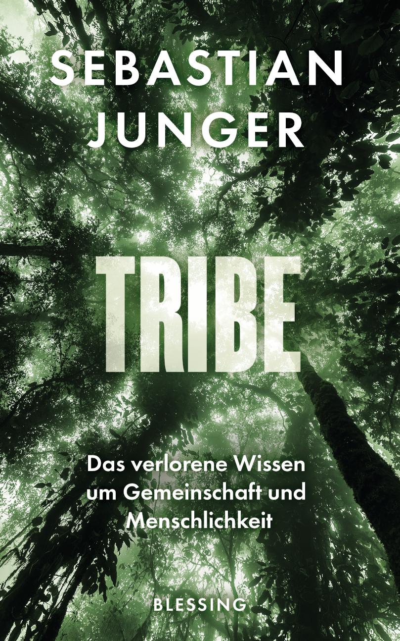 Tribe Das verlorene Wissen um Gemeinschaft und Menschlichkeit