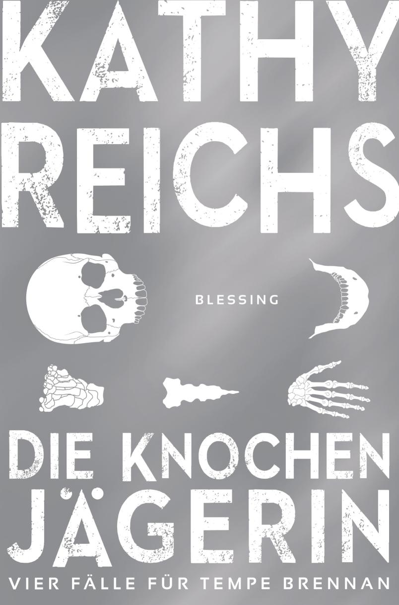 Die Knochenjägerin Vier Fälle für Tempe Brennan