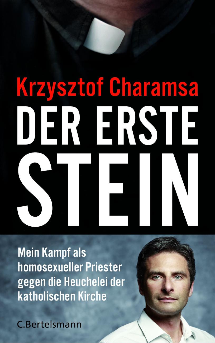 Der erste Stein Als homosexueller Priester gegen die Heuchelei der katholischen Kirche