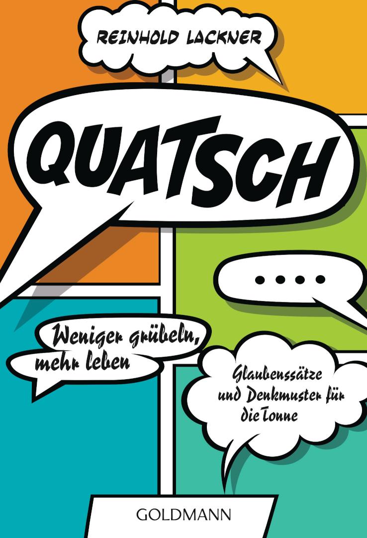 Quatsch Weniger grübeln, mehr leben - Glaubenssätze und Denkmuster für die Tonne