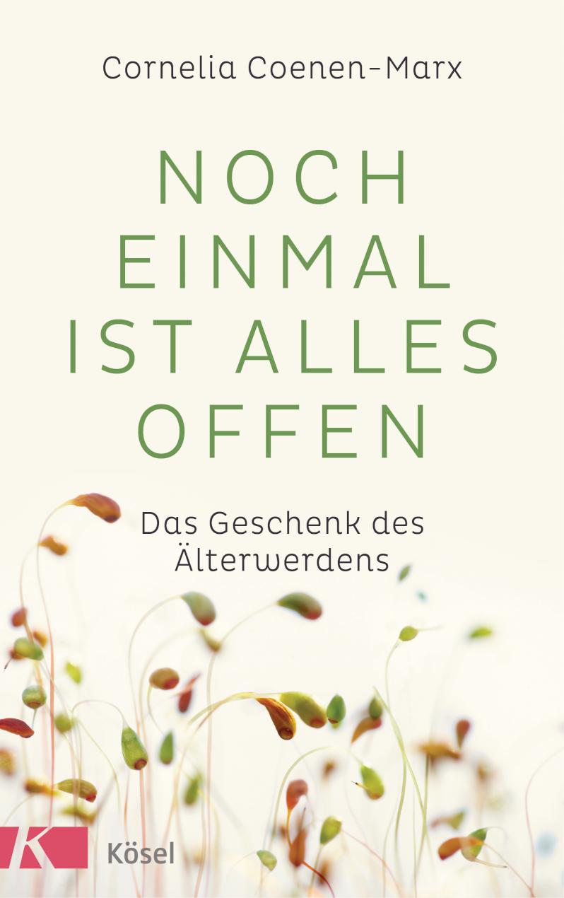 Noch einmal ist alles offen Das Geschenk des Älterwerdens