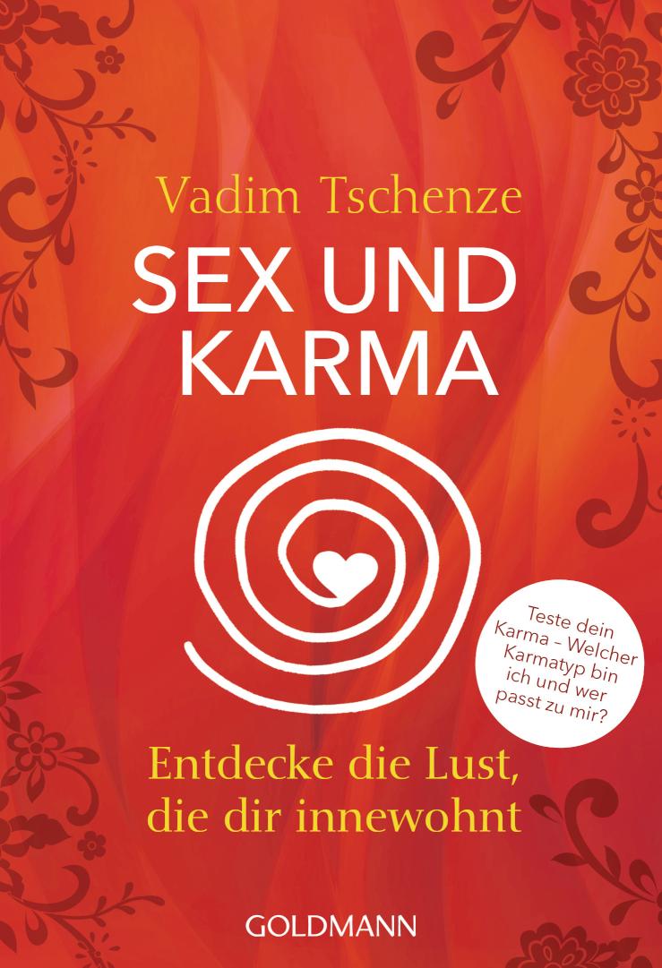 Sex und Karma Entdecke die Lust, die dir innewohnt - Finde deinen Seelenpartner mit dem Planetencode®