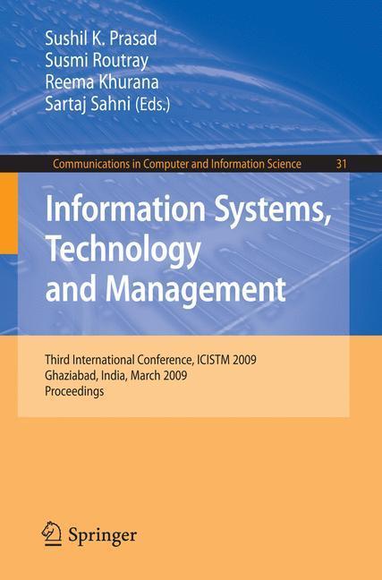 Information Systems, Technology and Management Third International Conference, ICISTM 2009, Ghaziabad, India, March 12-13, 2009, Proceedings