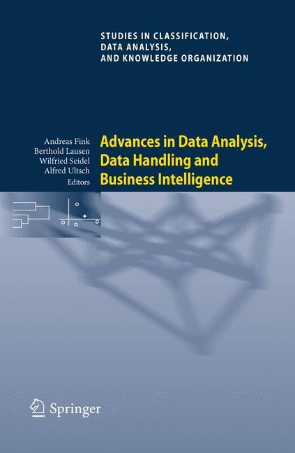 Advances in Data Analysis, Data Handling and Business Intelligence Proceedings of the 32nd Annual Conference of the Gesellschaft für Klassifikation e.V., Joint Conference with the British Classification Society (BCS) and the Dutch/Flemish Classification Society (VOC), Helmut-Schmidt-University, Hamburg, July 16-18, 2008