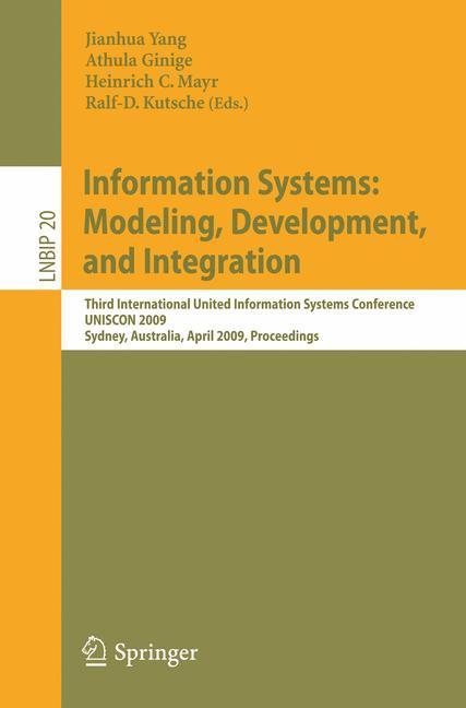 Information Systems: Modeling, Development, and Integration Third International United Information Systems Conference, UNISCON 2009, Sydney, Australia, April 21-24, 2009, Proceedings