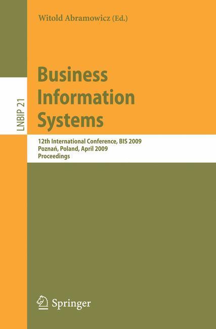 Business Information Systems 12th International Conference, BIS 2009, Poznan, Poland, April 27-29, 2009, Proceedings