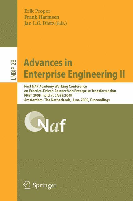 Advances in Enterprise Engineering II First NAF Academy Working Conference on Practice-Driven Research on Enterprise Transformation, PRET 2009, held at CAiSE 2009, Amsterdam, The Netherlands, June 11, 2009, Proceedings