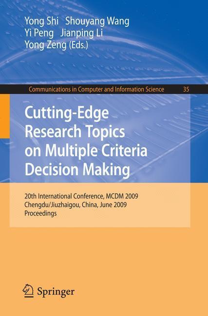 Cutting-Edge Research Topics on Multiple Criteria Decision Making 20th International Conference, MCDM 2009, Chengdu/Jiuzhaigou, China, June 21-26, 2009. Proceedings