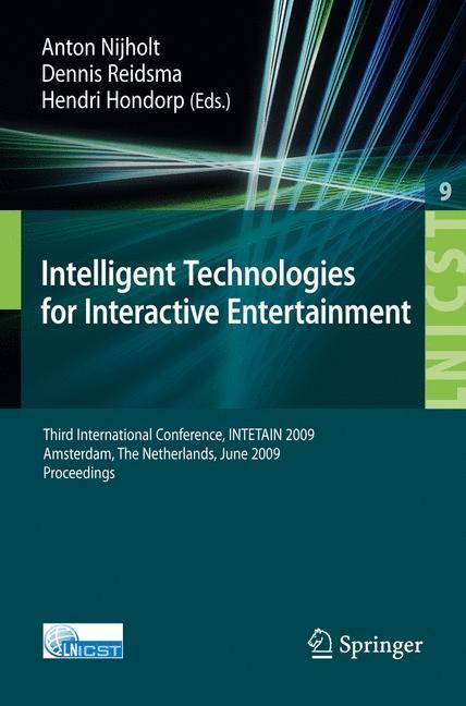 Intelligent Technologies for Interactive Entertainment Third International Conference, INTETAIN 2009, Amsterdam, The Netherlands, June 22-24, 2009, Proceedings