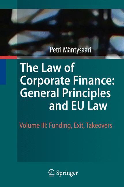 The Law of Corporate Finance: General Principles and EU Law Volume III: Funding, Exit, Takeovers