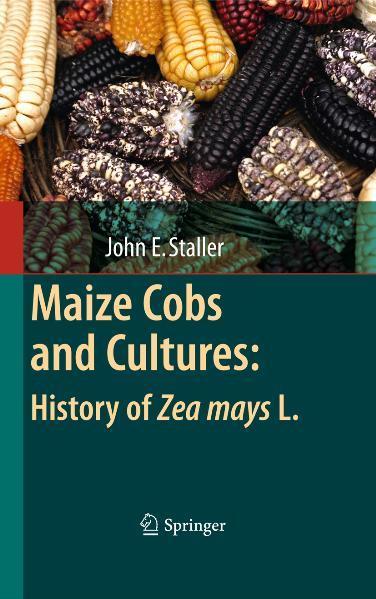 Maize Cobs and Cultures: History of Zea mays L. History of Zea Mays L