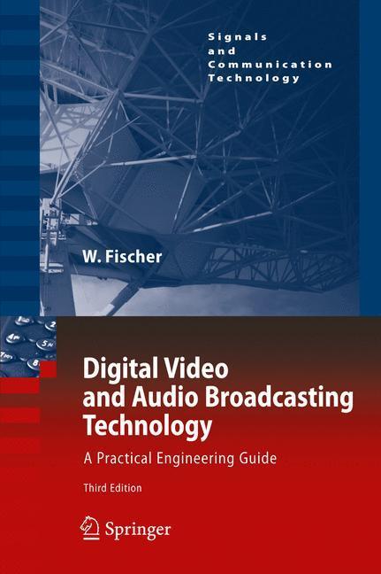 Digital Video and Audio Broadcasting Technology A Practical Engineering Guide