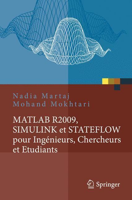 MATLAB R2009, SIMULINK et STATEFLOW pour Ingénieurs, Chercheurs et Etudiants 