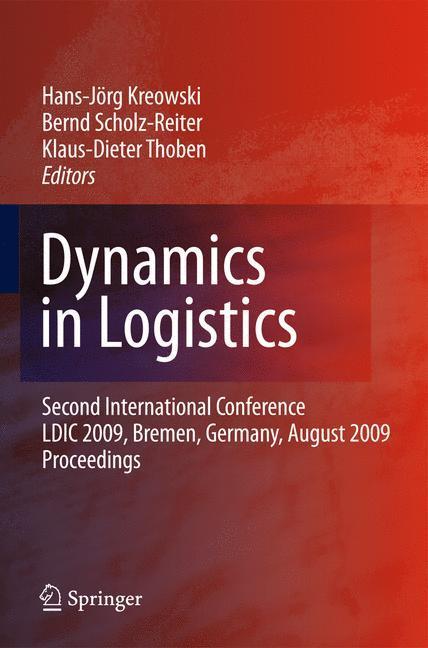 Dynamics in Logistics Second International Conference, LDIC 2009, Bremen, Germany, August 2009, Proceedings