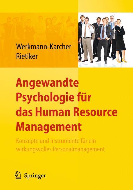 Angewandte Psychologie für das Human Resource Management. Konzepte und Instrumente für ein wirkungsvolles Personalmanagement Konzepte und Instrumente für ein wirkungsvolles Personalmanagement