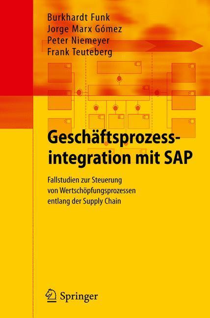 Geschäftsprozessintegration mit SAP Fallstudien zur Steuerung von Wertschöpfungsprozessen entlang der Supply Chain