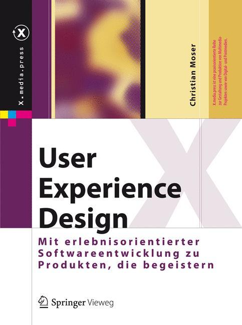 User Experience Design Mit erlebniszentrierter Softwareentwicklung zu Produkten, die begeistern