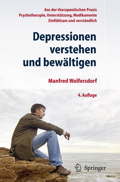 Depressionen verstehen und bewältigen Direkt aus der therapeutischen Praxis. Medikamente, Psychotherapie, Unterstützung. Einfühlsam und verständlich