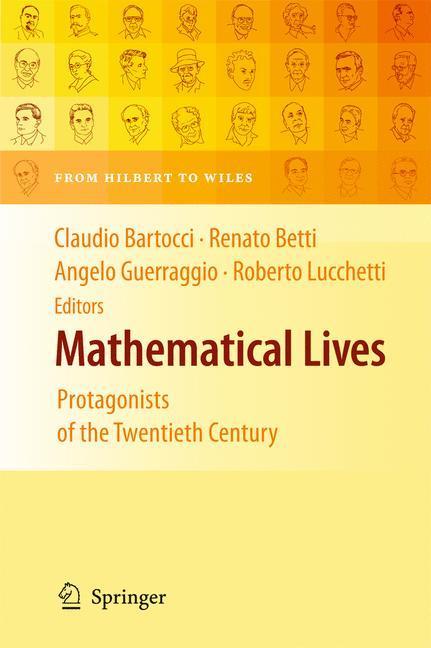 Mathematical Lives Protagonists of the Twentieth Century From Hilbert to Wiles
