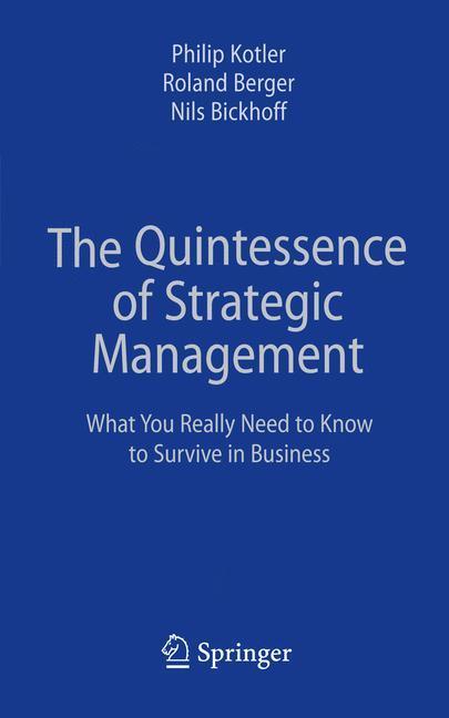 The Quintessence of Strategic Management What You Really Need to Know to Survive in Business