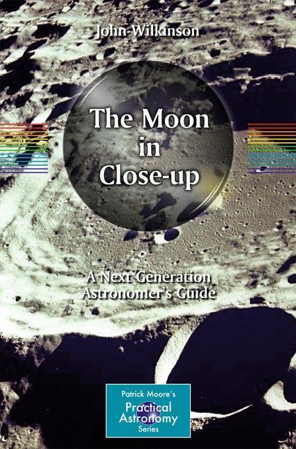 The Moon in Close-up A Next Generation Astronomer's Guide