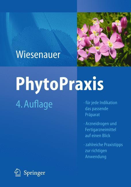 PhytoPraxis Für jede Indikation das passende Präparat. Arzneidrogen und Fertigarzneimittel auf einen Blick. Zahlreiche Praxistipps zur richtigen Anwendung