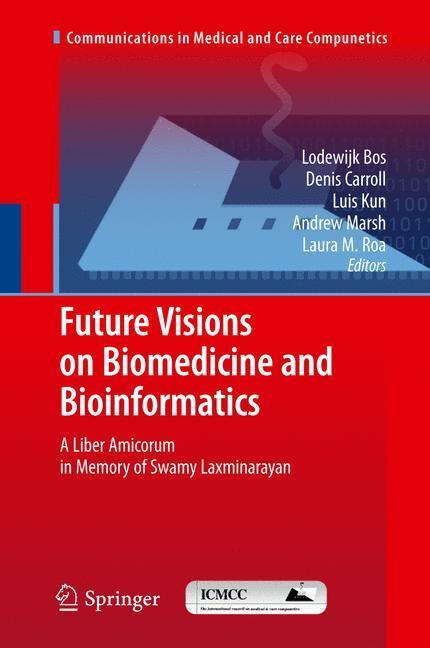 Future Visions on Biomedicine and Bioinformatics 1 A Liber Amicorum in Memory of Swamy Laxminarayan