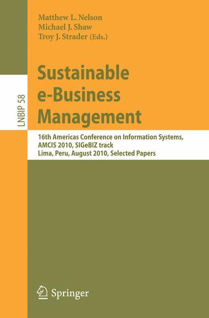 Sustainable e-Business Management 16th Americas Conference on Information Systems, AMCIS 2010, SIGeBIZ track, Lima, Peru, August 12-15, 2010, Selected Papers