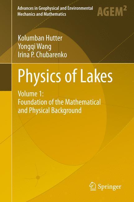 Physics of Lakes Volume 1: Foundation of the Mathematical and Physical Background