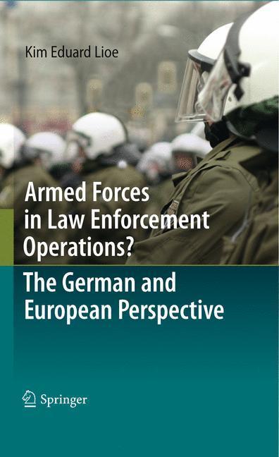 Armed Forces in Law Enforcement Operations? - The German and European Perspective The German and European Perspective
