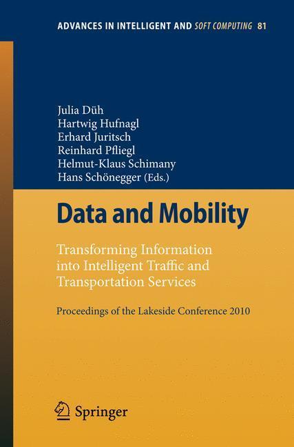 Data and Mobility Transforming Information into Intelligent Traffic and Transportation Services. Proceedings of the Lakeside Conference 2010