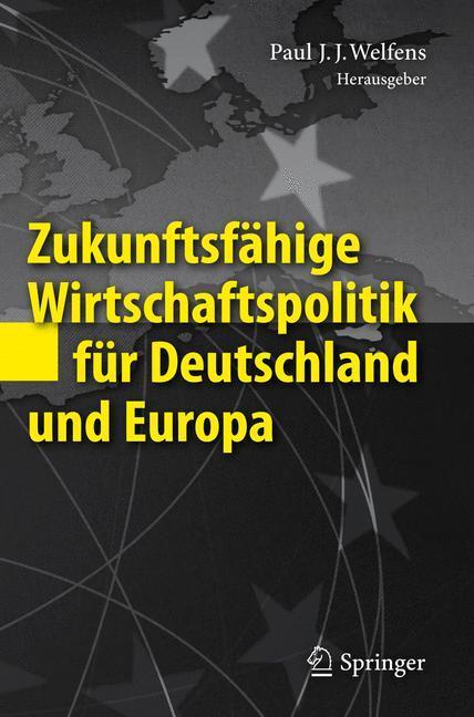 Zukunftsfähige Wirtschaftspolitik für Deutschland und Europa 