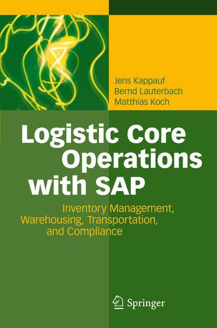 Logistic Core Operations with SAP Inventory Management, Warehousing, Transportation, and Compliance