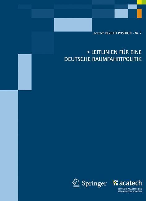 Leitlinien für eine deutsche Raumfahrtpolitik Herausgegeben von acatech - Deutsche Akademie