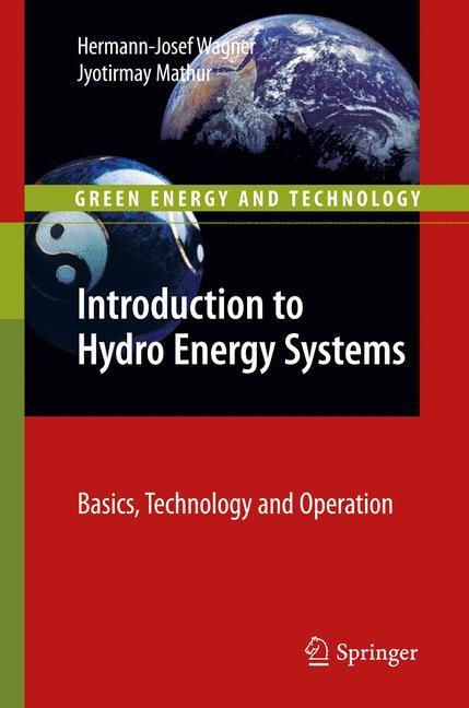 Introduction to Hydro Energy Systems Basics, Technology and Operation