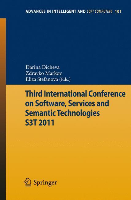 Third International Conference on Software, Services& Semantic Technologies S3T 2011 
