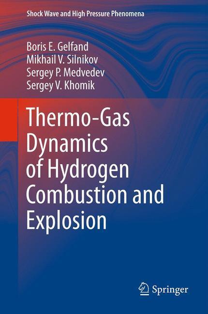 Thermo-Gas Dynamics of Hydrogen Combustion and Explosion 