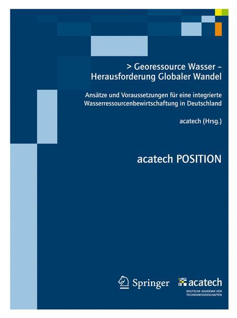 Georessource Wasser - Herausforderung Globaler Wandel Ansätze und Voraussetzungen für eine integrierte Wasserressourcenbewirtschaftung in Deutschland