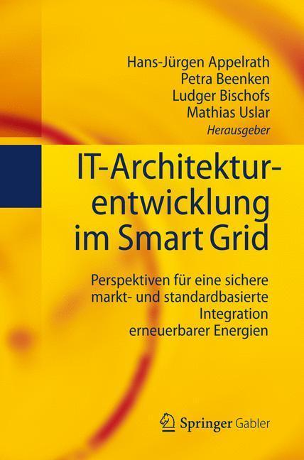 IT-Architekturentwicklung im Smart Grid Perspektiven für eine sichere markt- und standardbasierte Integration erneuerbarer Energien