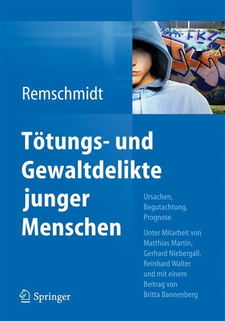 Tötungs- und Gewaltdelikte junger Menschen Ursachen, Begutachtung, Prognose