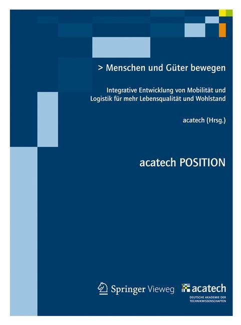 Menschen und Güter bewegen Integrative Entwicklung von Mobilität und Logistik für mehr Lebensqualität und Wohlstand