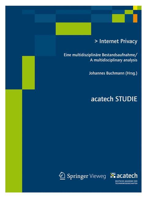 Internet Privacy Eine multidisziplinäre Bestandsaufnahme/ A multidisciplinary analysis