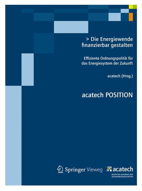 Die Energiewende finanzierbar gestalten Effiziente Ordnungspolitik für das Energiesystem der Zukunft