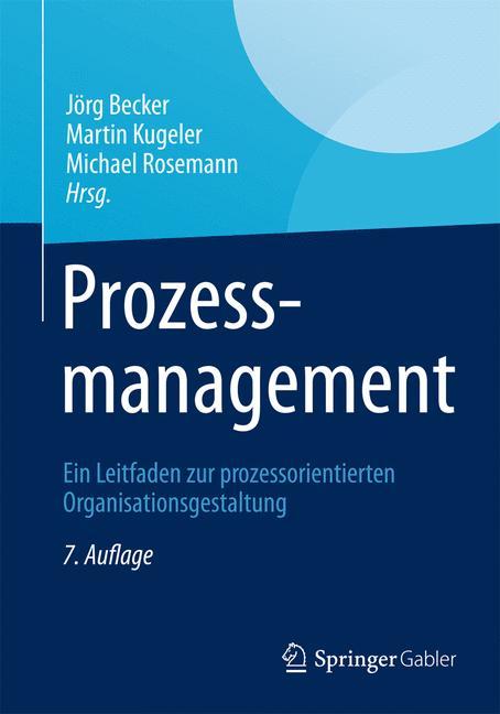 Prozessmanagement Ein Leitfaden zur prozessorientierten Organisationsgestaltung